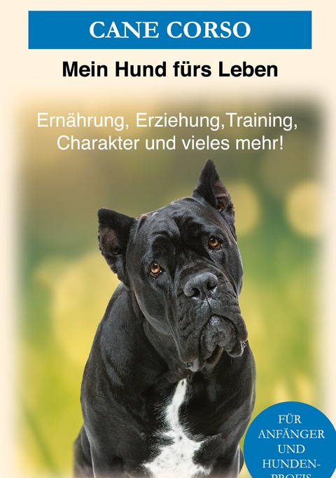 Cane Corso - Mein Hund f&uuml;rs Leben Ratgeber