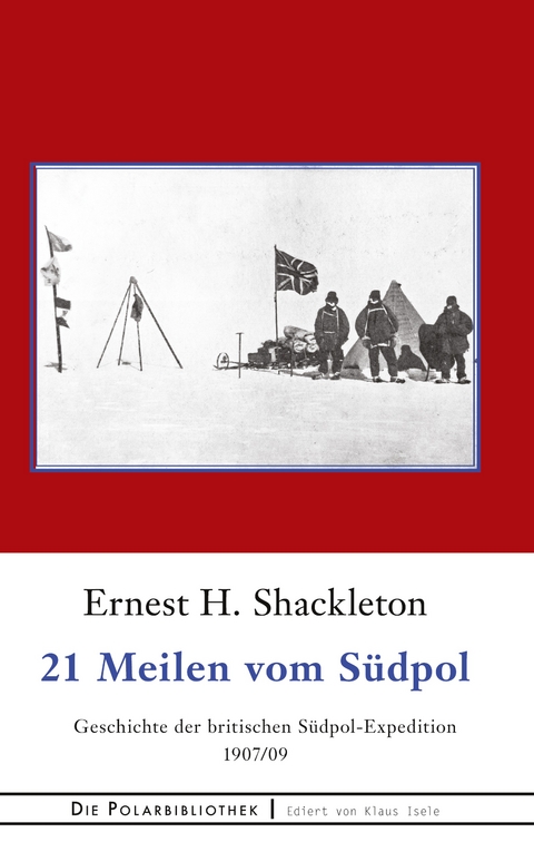 21 Meilen vom S&uuml;dpol - Ernest H. Shackleton