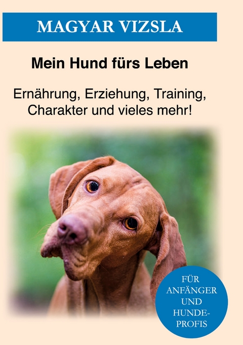 Magyar Vizsla - Mein Hund f&uuml;rs Leben Ratgeber