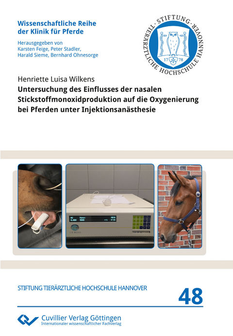 Untersuchung des Einflusses der nasalen Stickstoffmonoxidproduktion auf die Oxygenierung bei Pferden unter Injektionsan&auml;sthesie - Henriette Luisa Wilkens
