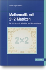 Mathematik mit 2x2-Matrizen - Hans Jürgen Korsch