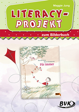 Literacy-Projekt zum Bilderbuch F&uuml;r immer - Maggie Jung