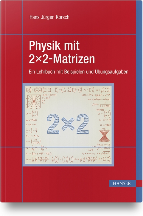 Physik mit 2x2-Matrizen - Hans Jürgen Korsch