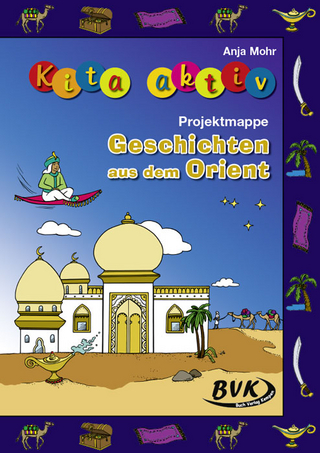 Kita aktiv Projektmappe Geschichten aus dem Orient