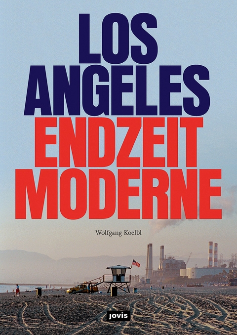 Los Angeles Endzeitmoderne - Wolfgang K&ouml;lbl