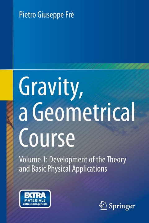 Gravity, a Geometrical Course - Pietro Giuseppe Fr&egrave;