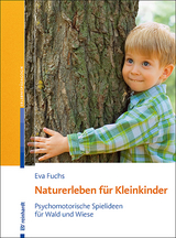 Naturerleben f&uuml;r Kleinkinder - Eva Fuchs