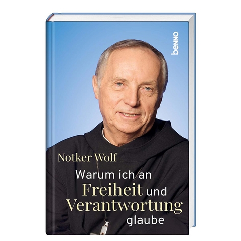 Warum ich an Freiheit und Verantwortung glaube - Notker Wolf