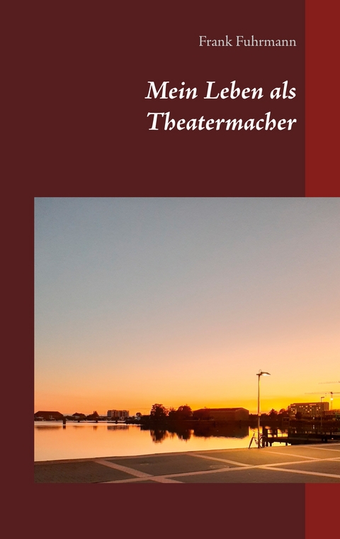 Mein Leben als Theatermacher - Frank Fuhrmann
