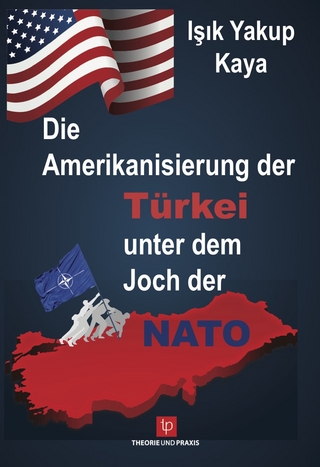 Die Amerikanisierung der Türkei unter dem Joch der NATO