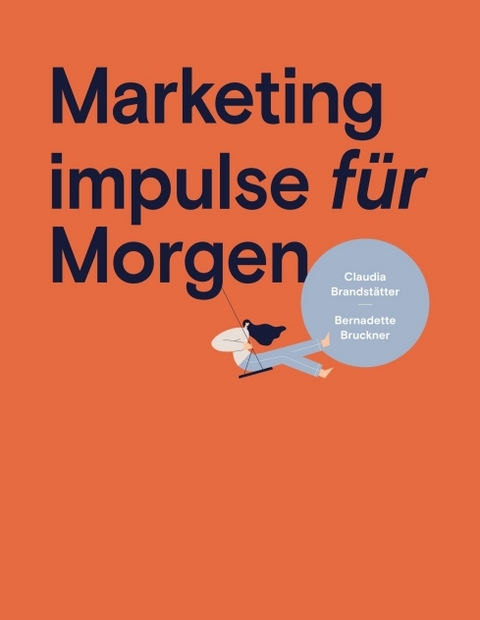 Marketing impulse f&uuml;r Morgen - Bernadette Bruckner, Mag.a Claudia Brandst&auml;tter