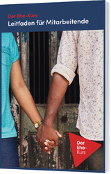 Der Ehe-Kurs - Leitfaden f&uuml;r Mitarbeitende