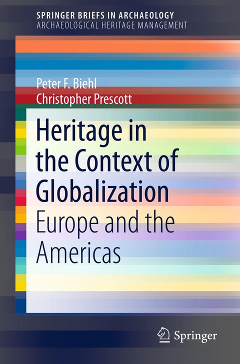 Heritage in the Context of Globalization -  Peter F. Biehl,  Christopher Prescott