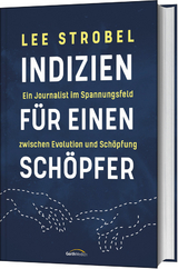 Indizien f&uuml;r einen Sch&ouml;pfer - Lee Strobel