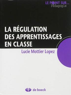 REGULATION DES APPRENTISSAGES EN CLASSE -  MOTTIER LOPEZ 1ERE