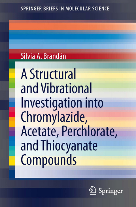 A Structural and Vibrational Investigation into Chromylazide, Acetate, Perchlorate, and Thiocyanate Compounds - Silvia A. Brand&aacute;n