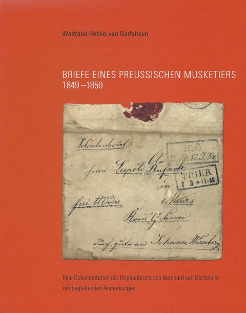 Briefe eines preussischen Musketiers 1849-1850 - Waltraud Robke-van Gerfsheim