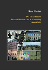 Die Palaisbauten der Greiffenclau-Zeit in W&uuml;rzburg (1699-1719) - Kuno Mieskes