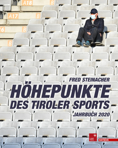 H&ouml;hepunkte des Tiroler Sports &ndash; Jahrbuch 2020 - Fred Steinacher