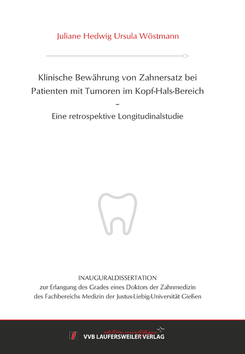 Klinische Bew&auml;hrung von Zahnersatz bei Patienten mit Tumoren im Kopf-Hals-Bereich - Juliane W&ouml;stmann