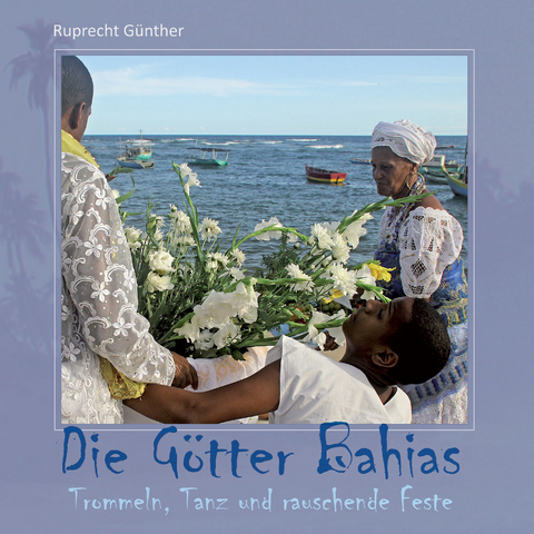 Die G&ouml;tter Bahias - G&uuml;nther Ruprecht