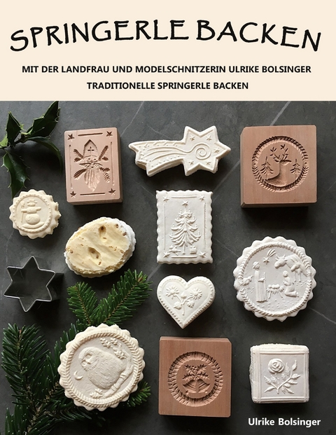 Springerle backen - Ulrike Bolsinger