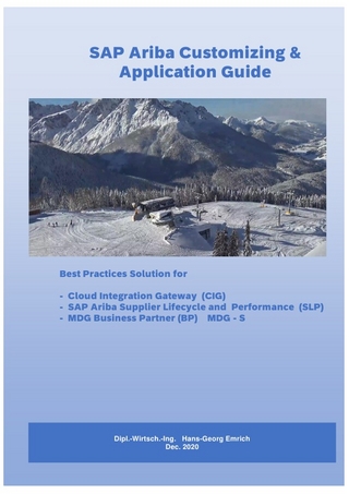 SAP Ariba Customizing & Application Guide *** with Best Practices Solution for - Cloud Integration Gateway (CIG) - SAP Ariba Supplier Lifecycle and Performance (SLP) - MDG Business Partner (BP) MDG - S