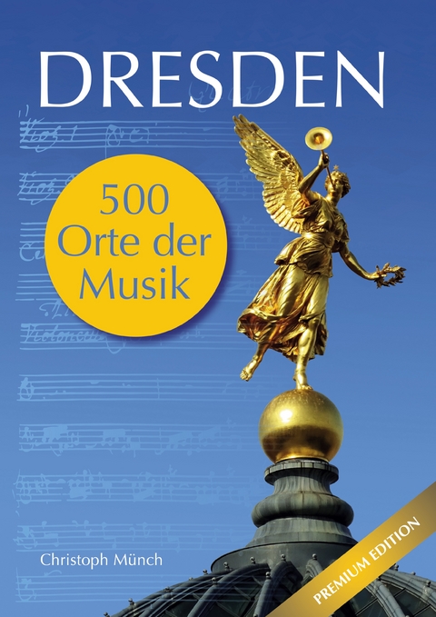 Dresden - 500 Orte der Musik - Christoph M&uuml;nch