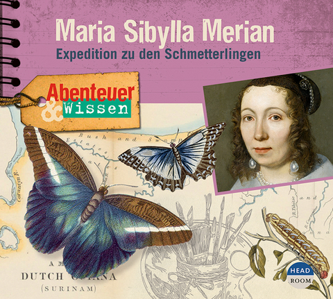 Abenteuer & Wissen: Maria Sibylla Merian - Sandra Pfitzner