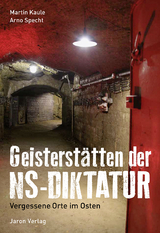 Geisterst&auml;tten der NS-Diktatur - Martin Kaule, Arno Specht