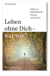 Leben ohne Dich &ndash; nur wie? - Heidi Anicic