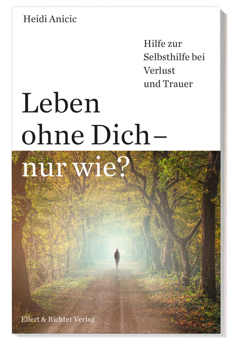 Leben ohne Dich &ndash; nur wie? - Heidi Anicic