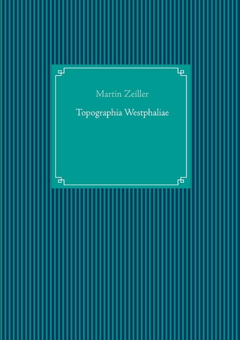 Topographia Westphaliae - Martin Zeiller