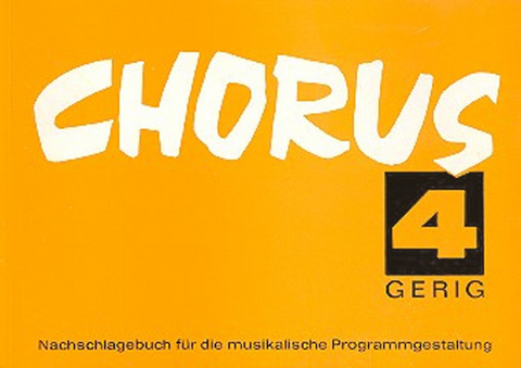 Chorus. Nachschlagebuch f&uuml;r die musikalische Programmgestaltung / Band 4