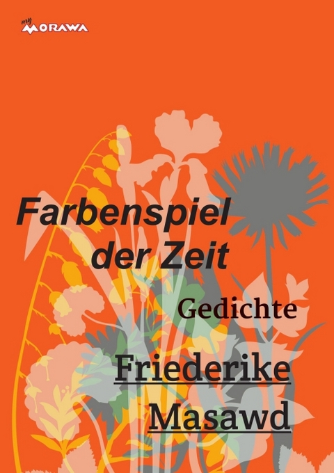 Farbenspiel der Zeit - Friederike Masawd