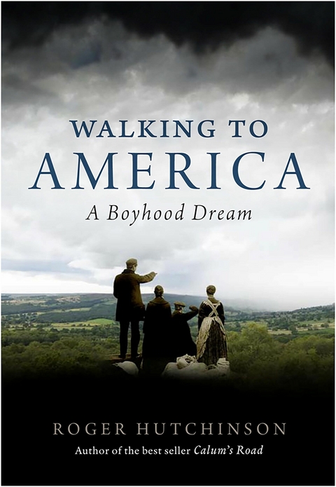 Walking to America -  Roger Hutchinson