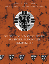 Deutschordensgeschichte aus internationaler Perspektive - 