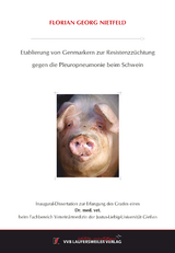 Etablierung von Genmarkern zur Resistenzz&uuml;chtung gegen die Pleuropneumonie beim Schwein - Florian Georg Nietfeld