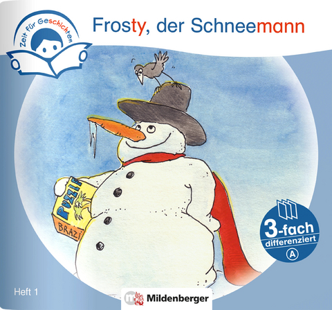 Zeit f&uuml;r Geschichten &ndash; 3-fach differenziert, Heft 1: Frosty, der Schneemann &ndash; A - Bettina Erdmann