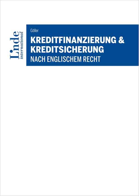 Kreditfinanzierung & Kreditsicherung nach englischem Recht - Andreas G&ouml;ller