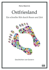 Ostfriesland. Ein schneller Ritt durch Raum und Zeit - Petra Wochnik