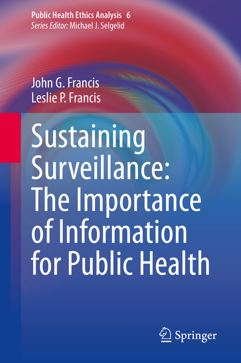 Sustaining Surveillance: The Importance of Information for Public Health - John G. Francis, Leslie P. Francis