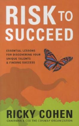Risk to Succeed:  Essential Lessons for Discovering Your Unique Talents and Finding Success -  Ricky Cohen