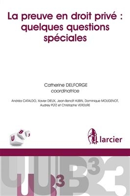 La preuve en droit priv&eacute; : quelques questions sp&eacute;ciales