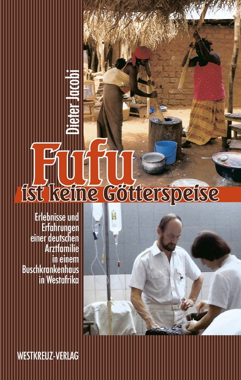 Fufu ist keine G&ouml;tterspeise - Dieter Jacobi