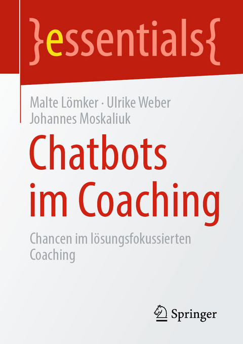 Chatbots im Coaching - Malte L&ouml;mker, Ulrike Weber, Johannes Moskaliuk