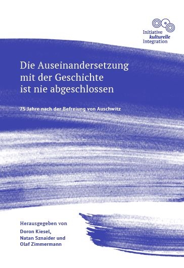Die Auseinandersetzung mit der Geschichte ist nie abgeschlossen - 75 Jahre nach der Befreiung von Auschwitz - Ester Amrami, Aleida Assmann, Micha Brumlik, Saba-Nur Cheema, Claussen Johann Hinrich, Dainow Mark, Frank Jo, Georgi Viola B., Gross Raphael, Elke Gryglewski, Hans Dieter Heimendahl, Doron Kiesel, Felix Klein, Dani Kranz, Shelly Kupferberg, Yael Kupferberg, Sylvia L&ouml;hrmann, Daniel L&ouml;rcher, Josef Schuster, Christian Staffa, Natan Sznaider, Ali Ertan Toprak, Mirjam Wenzel, Annette Widmann-Mauz, Lea Wohl Von Haselberg, Mirjam Zadoff, Felix Zimmermann, Olaf Zimmermann