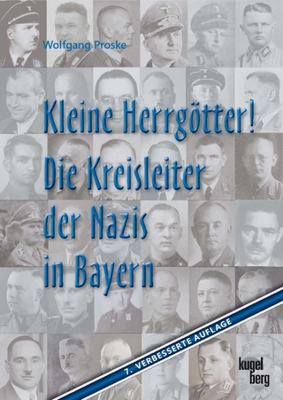Kleine Herrgötter! Die Kreisleiter der Nazis in Bayern