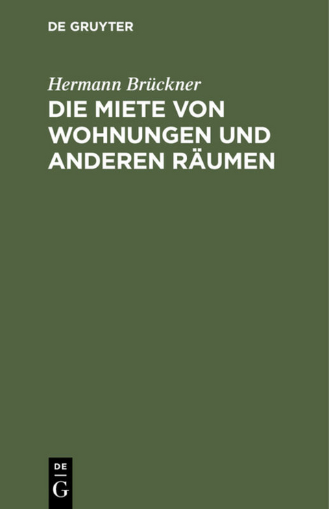 Die Miete von Wohnungen und anderen R&auml;umen - Hermann Br&uuml;ckner