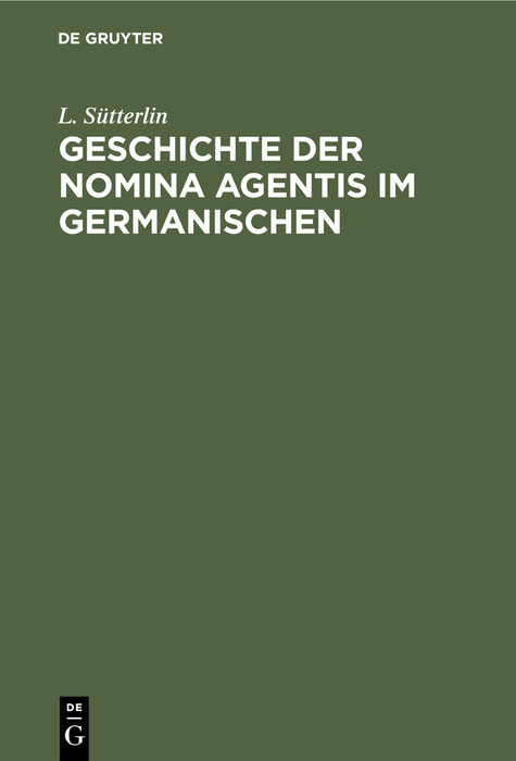 Geschichte der Nomina Agentis im Germanischen - L. S&uuml;tterlin